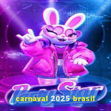 carnaval 2025 brasil